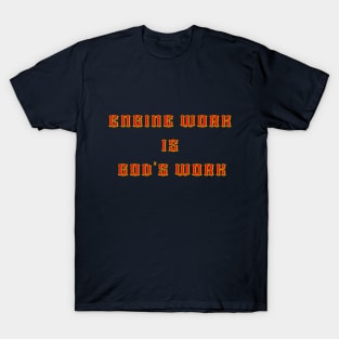 Engine work is gods work T-Shirt